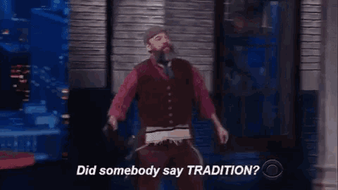 a man with a beard is saying did somebody say tradition .