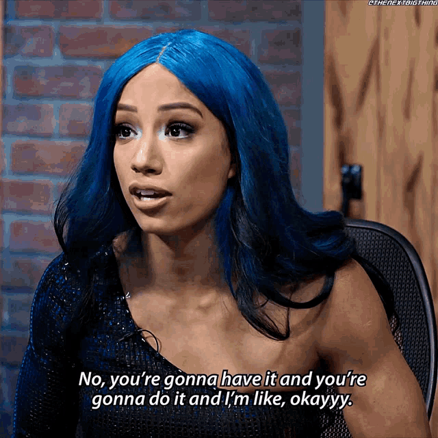 a woman with blue hair is saying " no you 're gonna have it and you 're gonna do it "