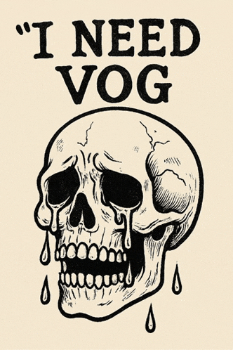 a drawing of a skull with the words " i need vog " on it