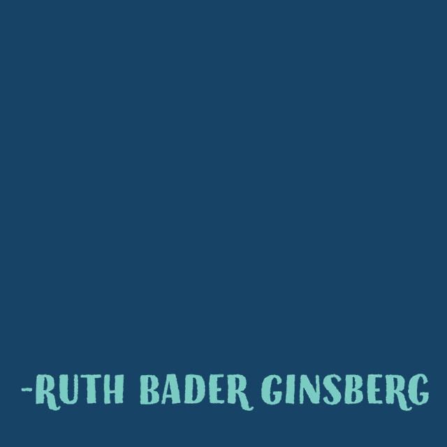 a quote from ruth bader ginsberg that says real change enduring change happens one step at a time