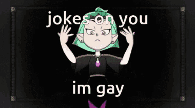a cartoon character with the words jokes on you im gay written on it