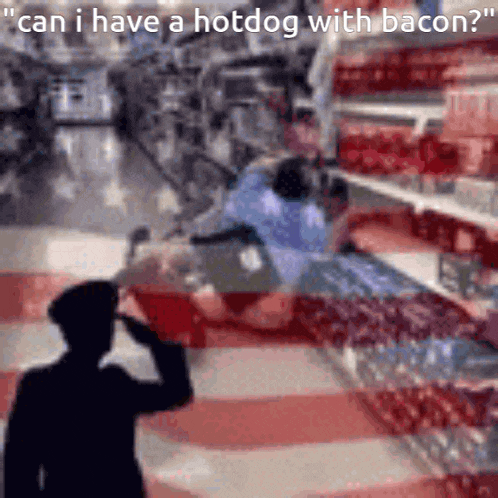 a man salutes in a store with the words " can i have a hotdog with bacon ? "
