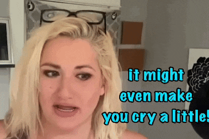 a blonde woman with glasses says it might even make you cry a little ..