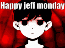 a picture of a boy with the words happy jeff monday written on it