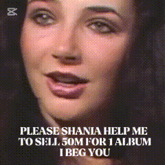 a picture of a woman with the words please shania help me to sell 50m for 1 album i beg you on the bottom