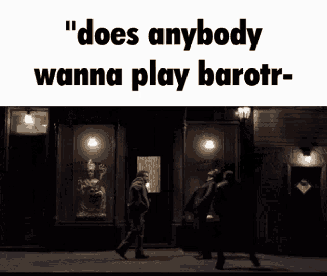 a sign that says " does anybody wanna play barotr " on it