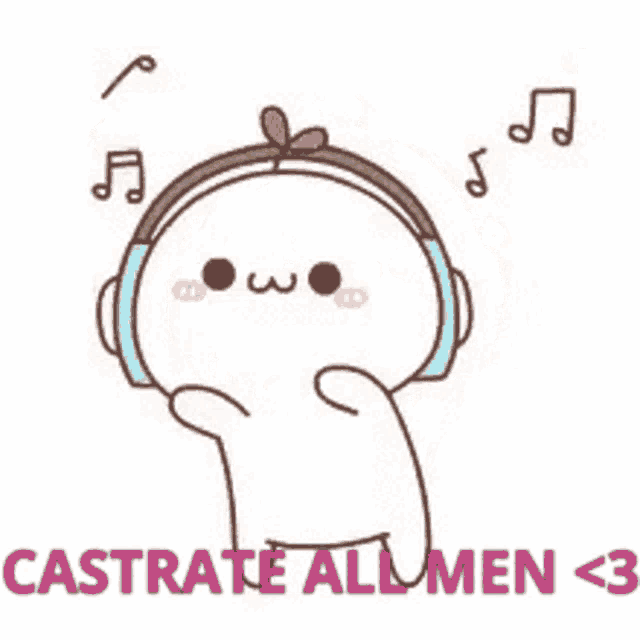 a cartoon character wearing headphones with the words `` castrate all men < 3 '' .
