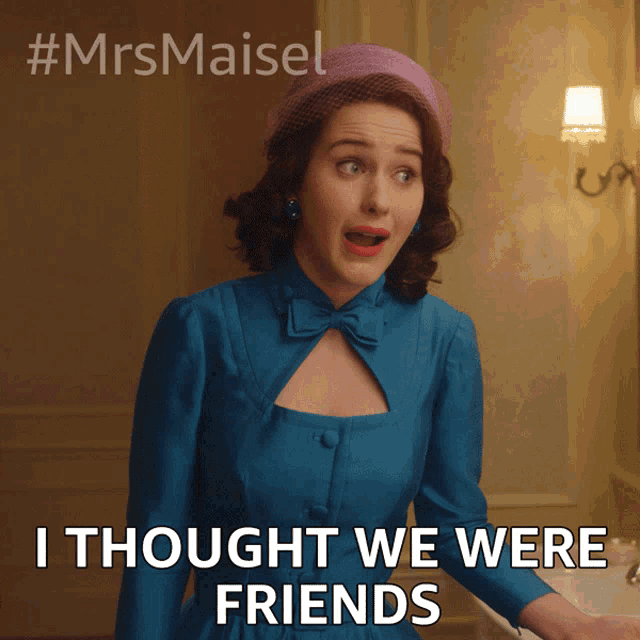 I Thought We Were Friends Miriam Maisel GIF - I Thought We Were Friends Miriam Maisel Rachel Brosnahan GIFs
