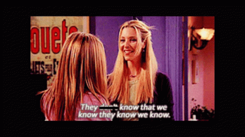 They Know That We Know They Know We Know GIF - They Know That We Know They Know We Know Friends GIFs
