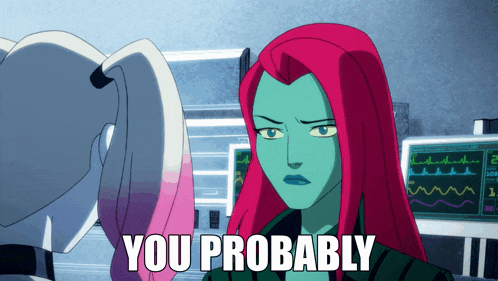 a cartoon of harley quinn and poison ivy with the words you probably