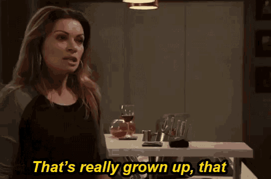 a woman says that 's really grown up
