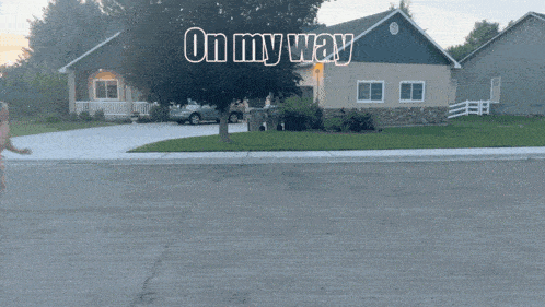 a picture of a house with the words on my way on it
