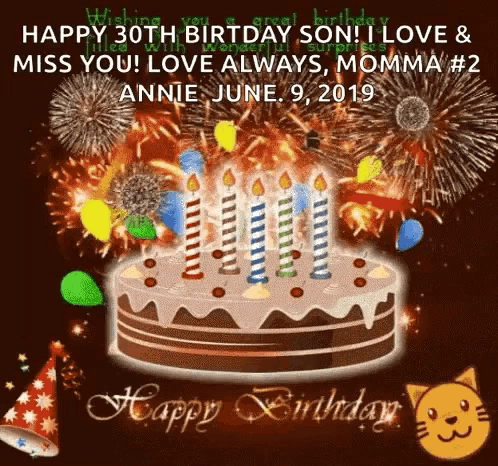 happy 30th birthday son i love & miss you ! love always momma # 2 annie june 9, 2019