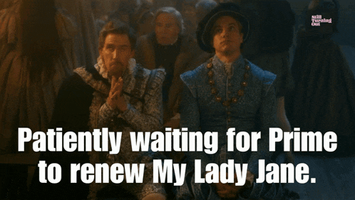 two men are sitting in front of a crowd with the words patiently waiting for prime to renew my lady jane