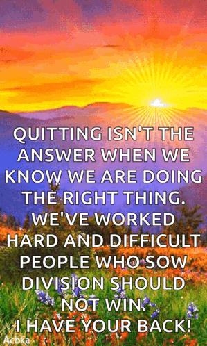 a quote about quitting isn 't the answer when we know we are doing the right thing .
