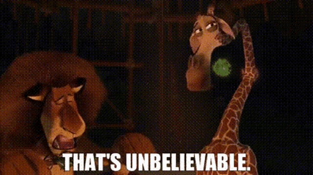 a giraffe and a lion are standing next to each other and the giraffe says that 's unbelievable