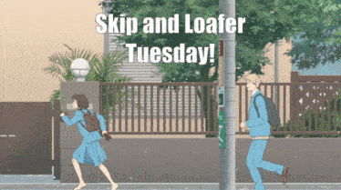 a man and a girl are walking down a street with the words skip and loafer tuesday