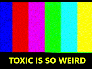 a colorful background with the words toxic is so weird on the bottom
