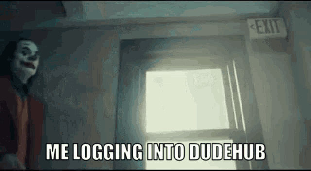 a clown is standing in front of an exit sign and saying me logging into dudehub