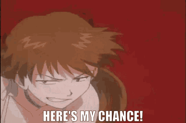 a close up of a cartoon character with the words `` here 's my chance '' .