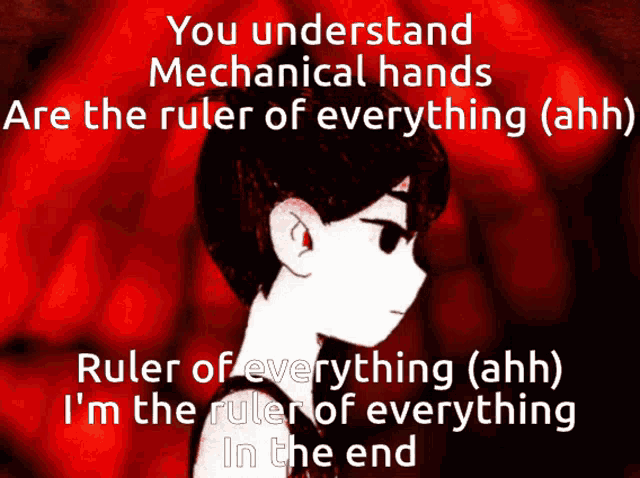 a poster that says " you understand mechanical hands are the ruler of everything ( ahh ) ruler of everything ( ahh ) "