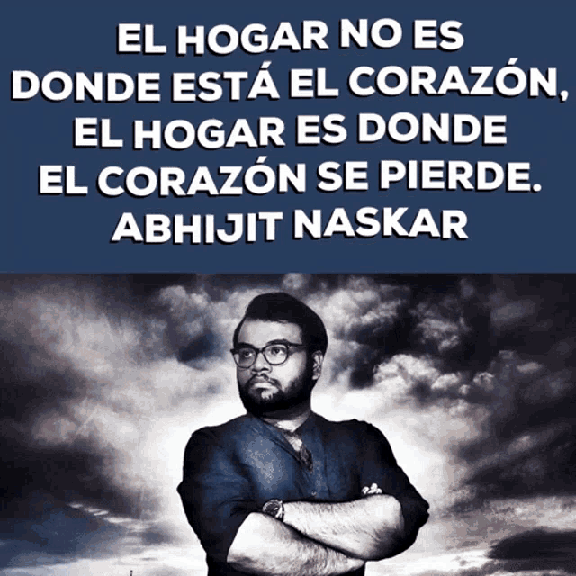 a man stands with his arms crossed in front of a cloudy sky with a quote from abhijit naskar