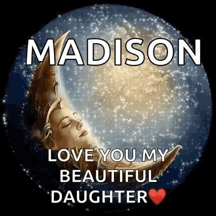 a picture of a woman sleeping on a crescent moon with the words `` madison love you my beautiful daughter ''