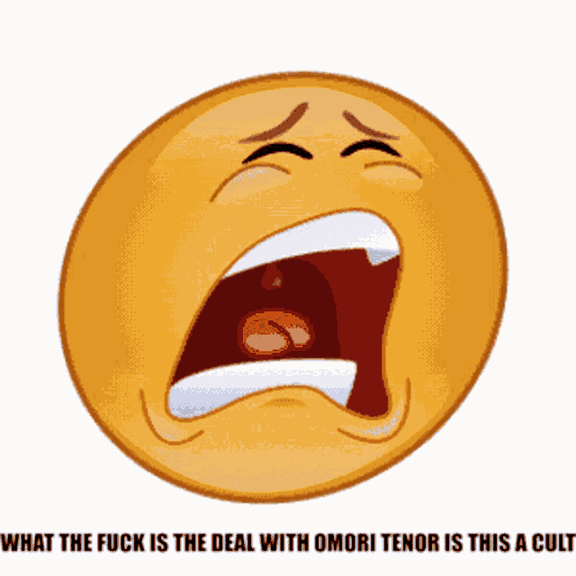 a crying smiley face with the text what the fuck is the deal with omori tenor is this a cult