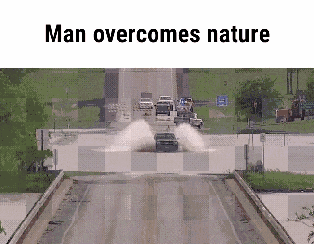 Man Over Comes Nature Flood GIF - Man Over Comes Nature Flood Stupidity GIFs