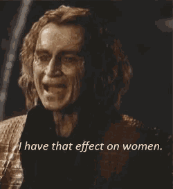 a man says " i have that effect on women " while holding something in his hand