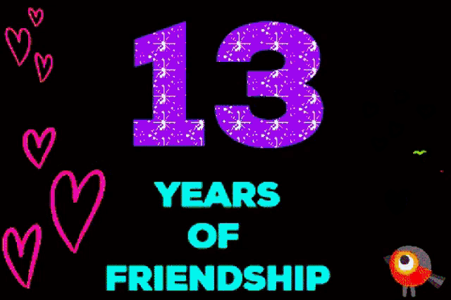 a sign that says 13 years of friendship with hearts and a bird