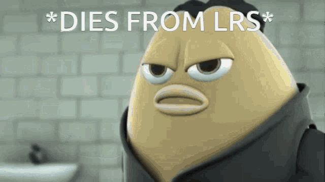 a cartoon character says " dies from lrs " in white letters
