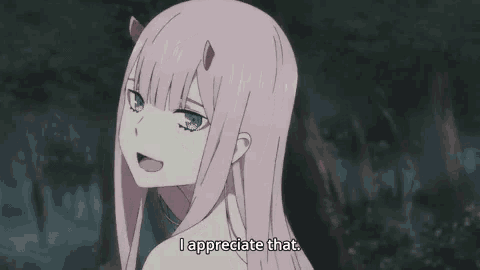 zero two from darling in the franxx says she appreciates that