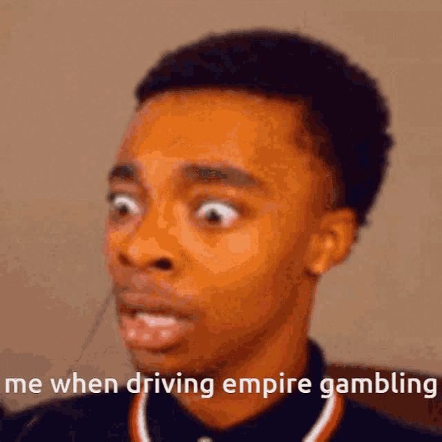a man with a surprised look on his face and the words me when driving empire gambling below him