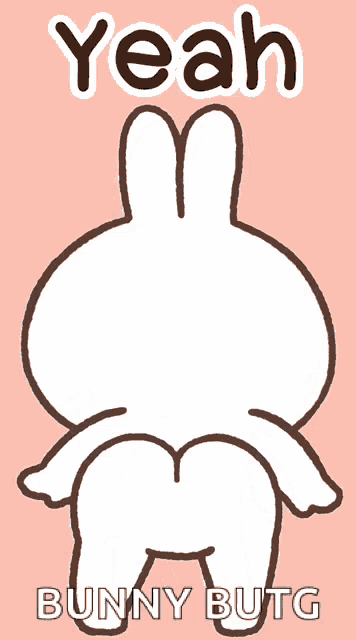 a picture of a bunny with the words yeah bunny butg below it