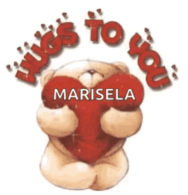 a teddy bear holding a red heart with the name marisela on it