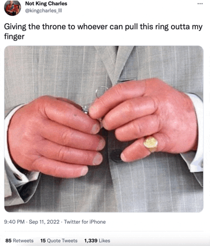 a tweet from not king charles shows a man giving the throne to whoever can pull this ring outta his finger