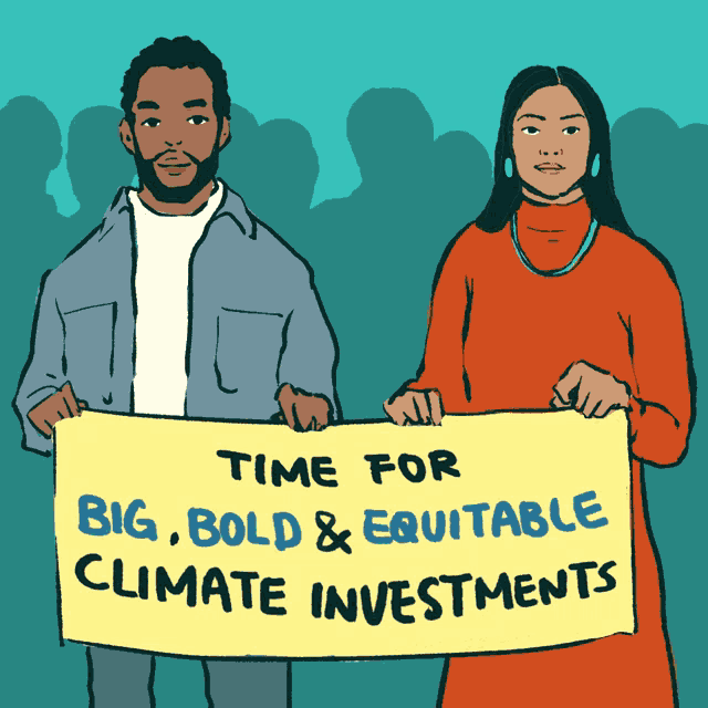 a man and a woman hold a sign that says time for big bold & equitable climate investments