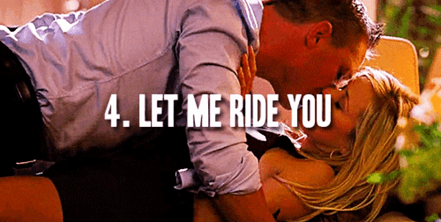 a man kissing a woman with the words " let me ride you " below them