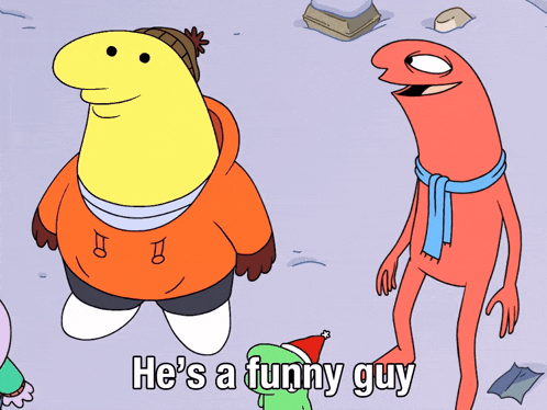 a cartoon character with the words he 's a funny guy on the bottom