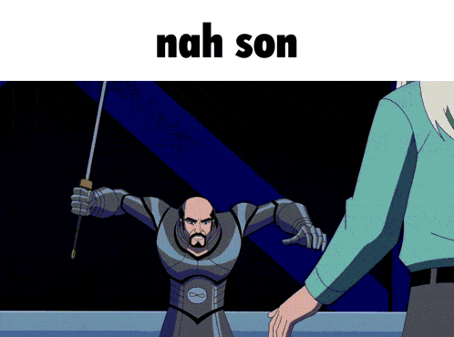a cartoon of a man holding a sword with the words nah son below him