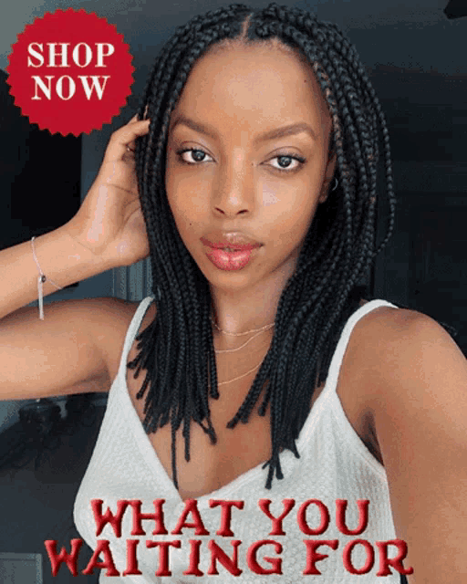 a woman with braids and the words what you waiting for above her