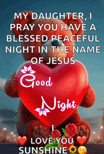 a teddy bear is holding a red heart with the words " my daughter , i pray you have a blessed peaceful night