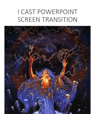a painting of a wizard with his hands in the air and the words `` i cast powerpoint screen transition '' below it .
