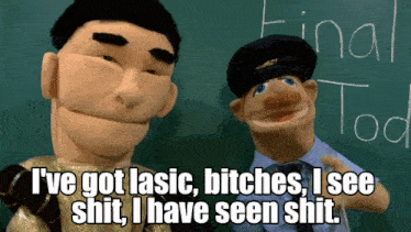 a puppet says i 've got lasic bitches i see shit in front of a blackboard