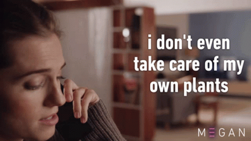 I Dont Even Take Care Of My Own Plants Gemma GIF - I Dont Even Take Care Of My Own Plants Gemma M3gan GIFs