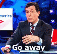 Gtfo GIF - Go Away Stephen Colbert Just Leave GIFs