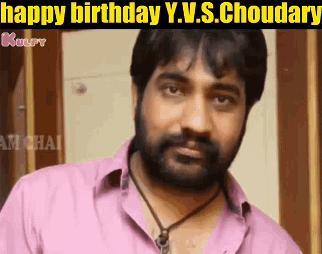 a man with a beard wearing a pink shirt and a necklace says happy birthday y.v.s. choudary