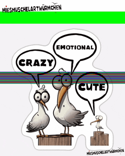 three seagulls with speech bubbles that say crazy emotional cute