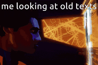a man looking at a screen with the words me looking at old texts above him